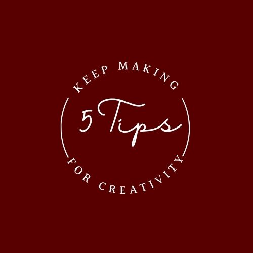 Top 5 Tips for Staying Creative