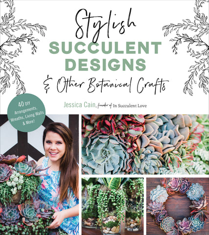 Stylish Succulent Designs & Other Botanical Crafts – In Succulent Love