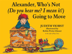 Alexander, Who's Not (Do You Hear Me? I Mean It!) Going to Move by Judith Viorst 