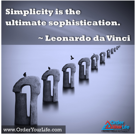 Simplicity is the ultimate sophistication. ~ Leonardo da Vinci