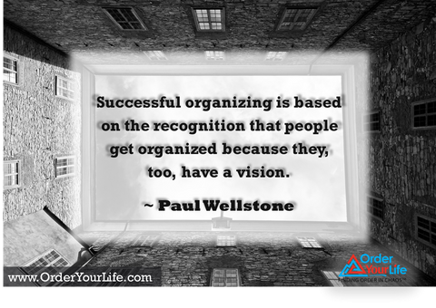 Successful organizing is based on the recognition that people get organized because they, too, have a vision. ~ Paul Wellstone