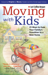 Moving with Kids: 25 Ways to Ease Your Family’s Transition to a New Home by Lori Collins Burgan