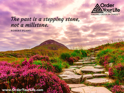 The past is a stepping stone, not a millstone. ~ Robert Plant