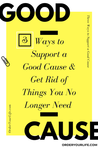 3 Ways to Support a Good Cause and Get Rid of Things You No Longer Need