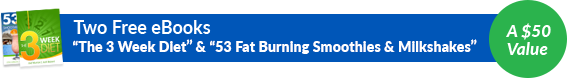 Receive two free e-books with your order. 'The 3 Week Diet' and '53 Fat Burning Smoothies & Milkshakes' are yours free, a $50 value.