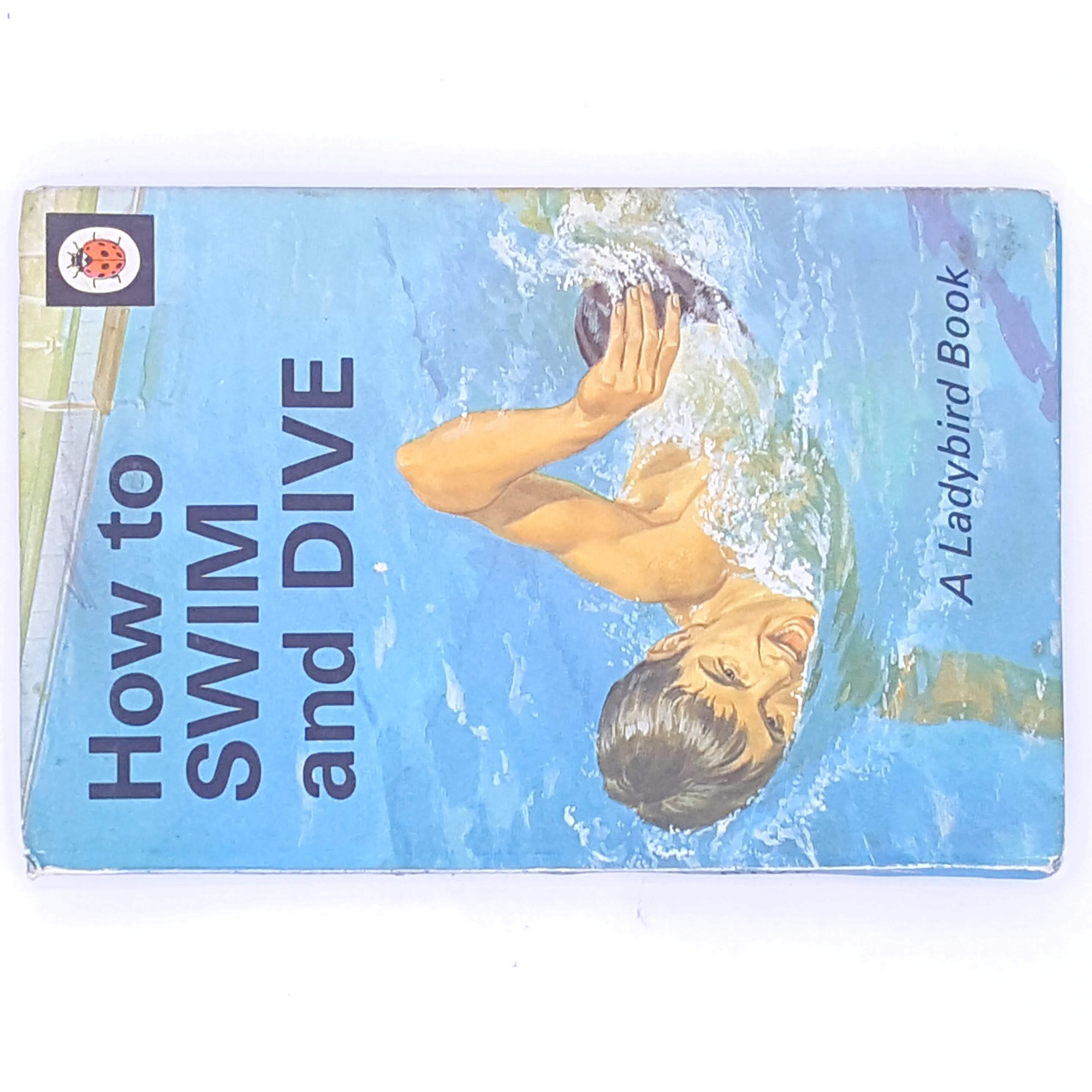 LADYBIRD 633 EARLY LEARNING (HOBBIES AND INTERESTS): HOW TO SWIM AND DIVE, HENRY MARLOW, 1971