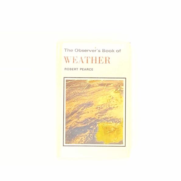 THE OBSERVER'S BOOK OF WEATHER BY ROBERT PEARCE 1980
