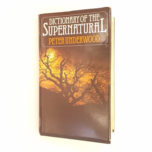 Dictionary of the Supernatural by Peter Underwood, 1982