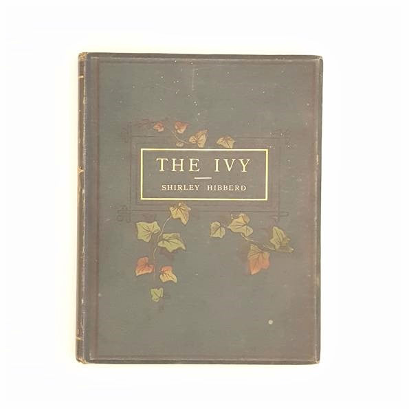 THE IVY: A MONOGRAPH BY SHIRLEY HIBBERD 1893