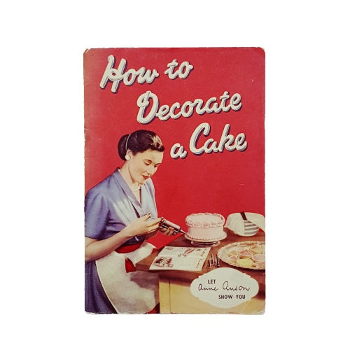 HOW TO DECORATE A CAKE, LET ANNE ANSON SHOW YOU