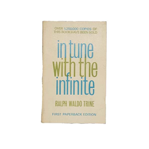 In Tune with the Infinite by R. W. Trine (1965)