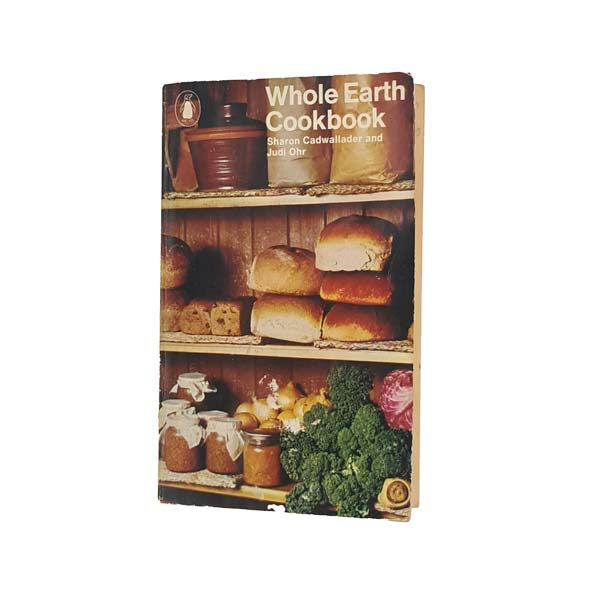 WHOLE EARTH COOKBOOK BY SHARON CADWALLADER & JUDI OHR - PENGUIN, 1973