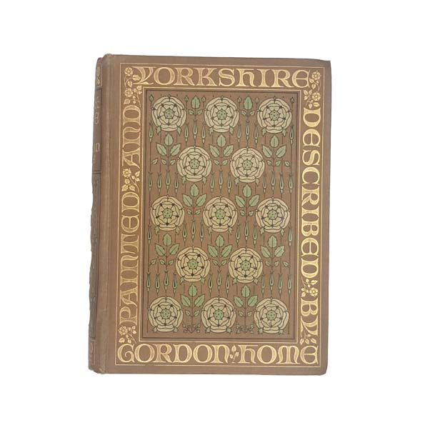 YORKSHIRE: PAINTED AND DESCRIBED BY GORDON HOME 1908