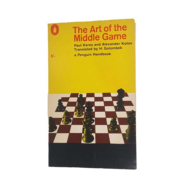 THE ART OF THE MIDDLE GAME BY PAUL KERES AND ALEXANDER KOTOV - PENGUIN, 1964