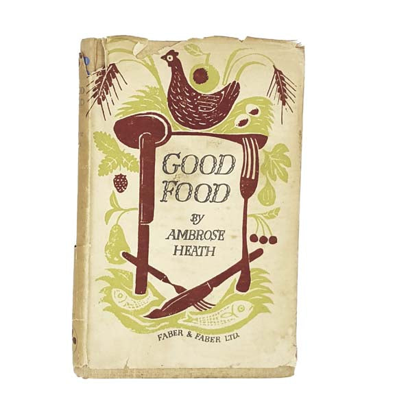 GOOD FOOD BY AMBROSE HEATH 1947 - FABER