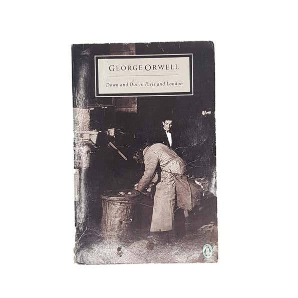 DOWN AND OUT IN PARIS AND LONDON BY GEORGE ORWELL - PENGUIN, 1989