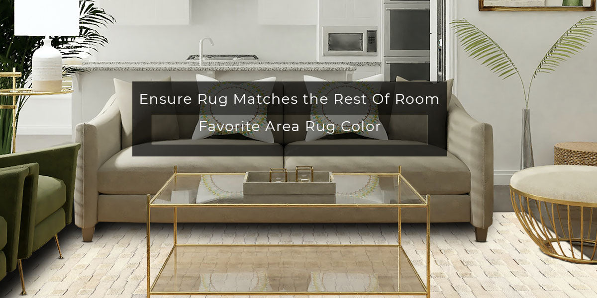 ensure rug matches the rest of the room
