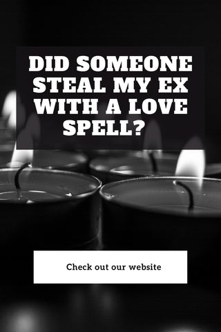 Did Someone Steal My Ex With a Love Spell?