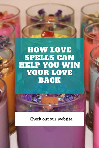 How Love Spells Can Help You Win Your Love Back