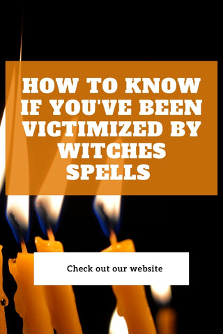 How to Know If You've Been Victimized by Witches Spells