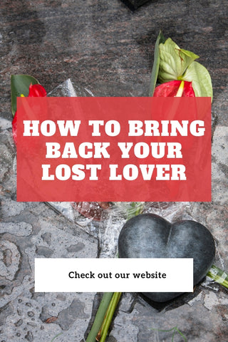 How to bring back your lost lover