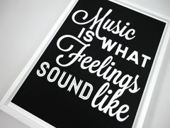 Music is what feelings sound like