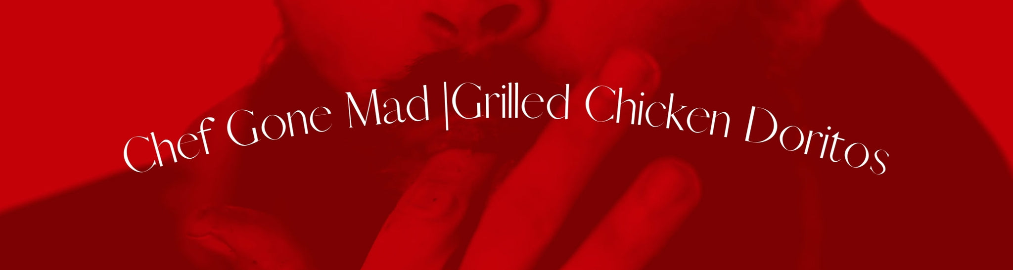 Chef Gone Mad | Grilled Chicken Doritos