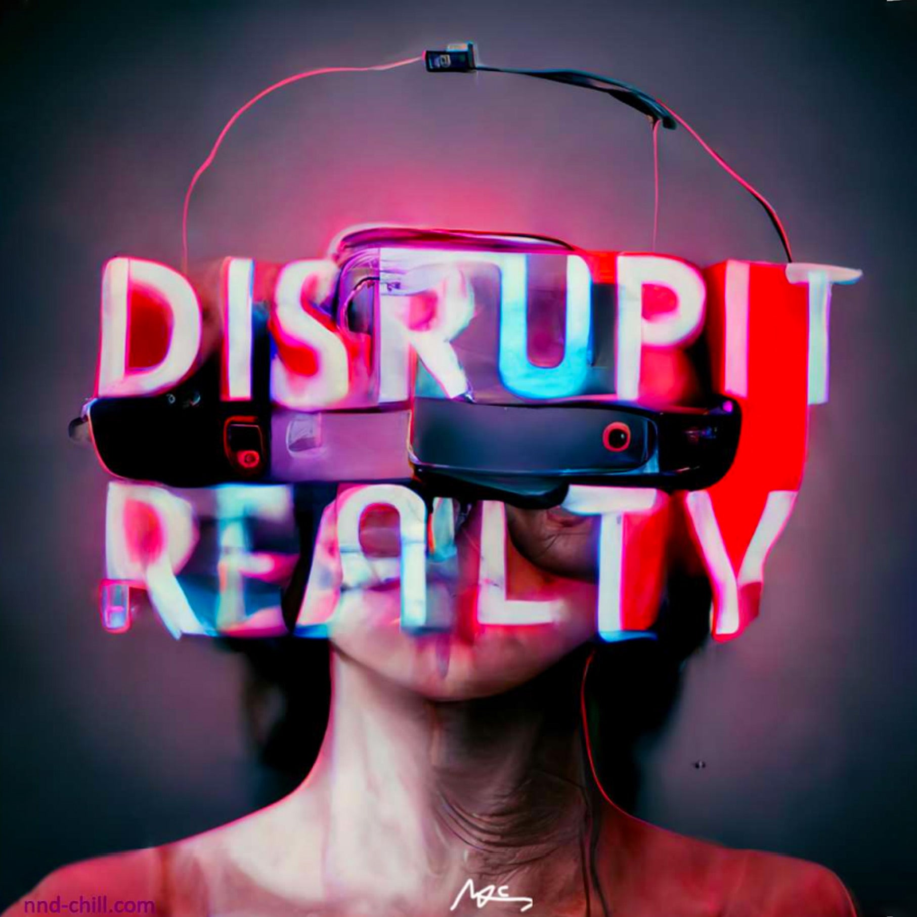 Disrupt Reality to create the Chill
