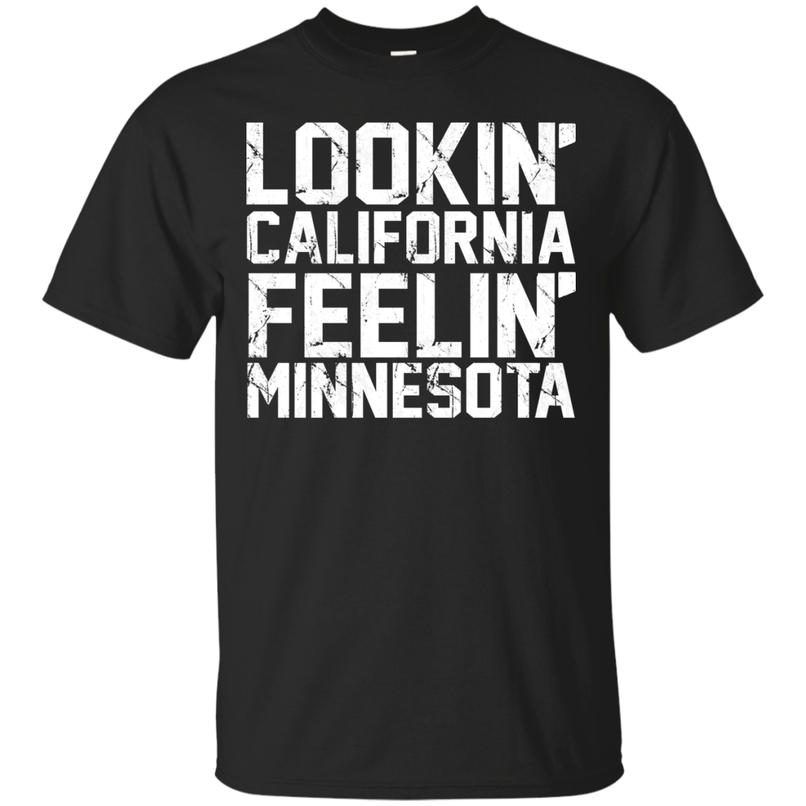 Lookin California Feelin Minnesota T-shirt