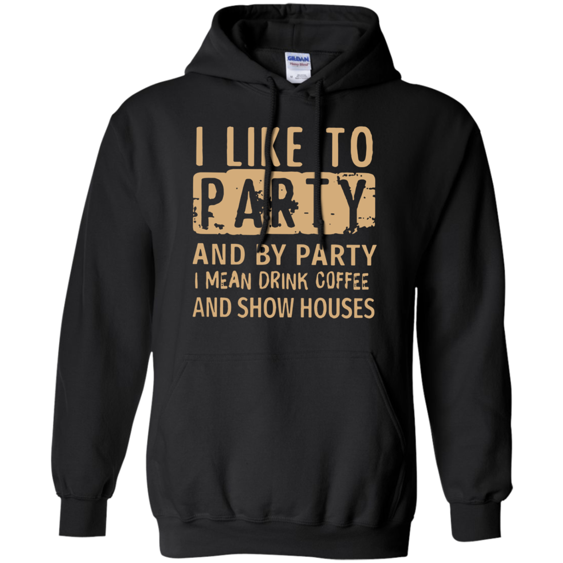 I Like To Party And By Party I Mean Drink Coffee And Show Houses Shirt 