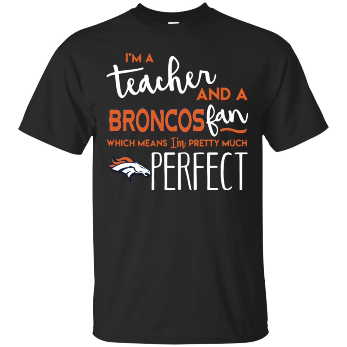 Im A Tea And A Broncos Fan Which Means Im Pretty Much Denver Broncos Perfect G200 Ultra T 