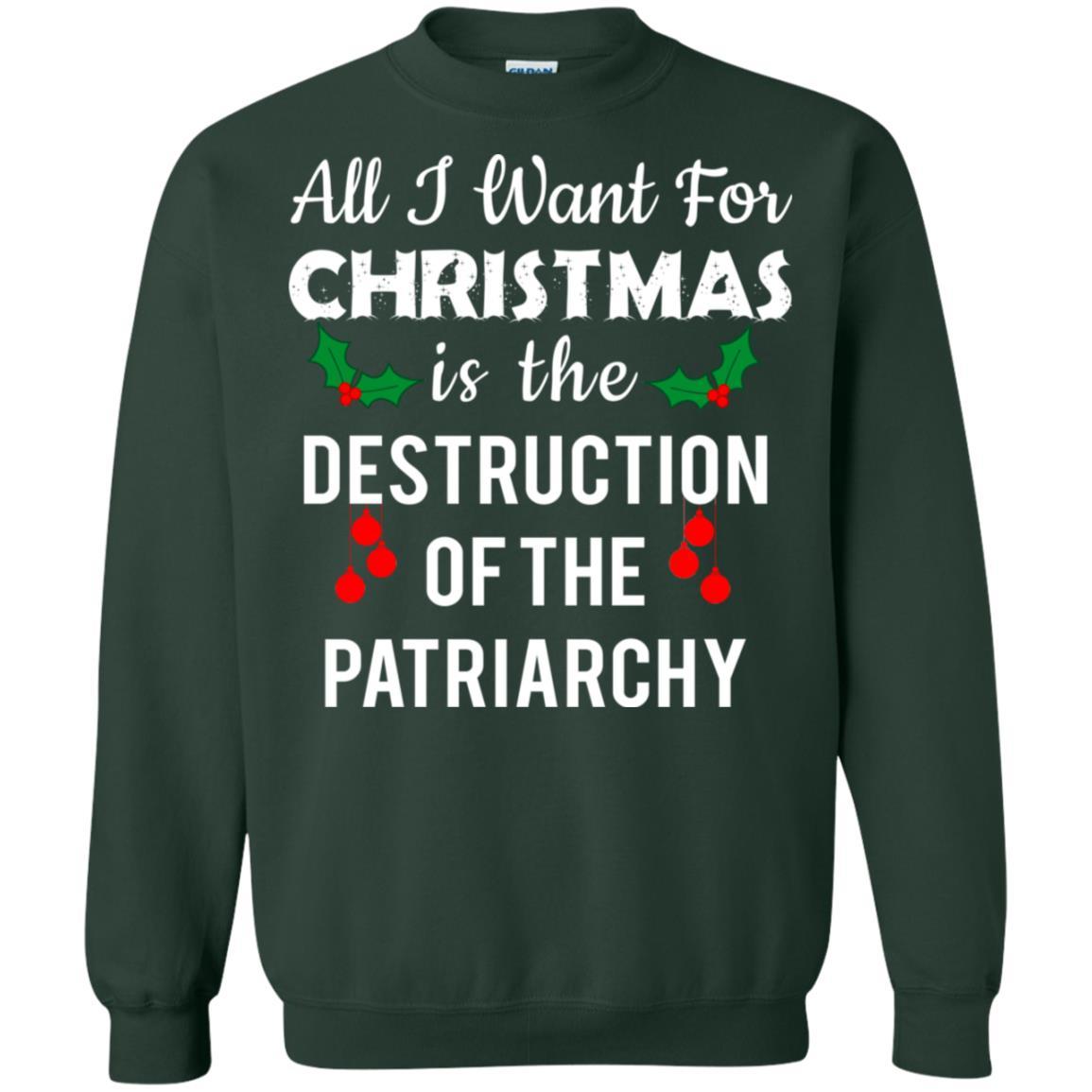 All I Want For Christmas Is The Destruction Of The Patriarchy Sweater Shirts