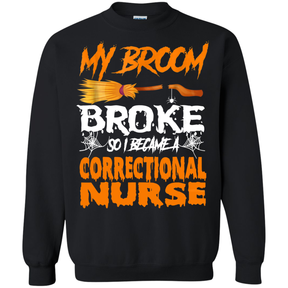 My Broom Broke Correctional Nurse Costume Halloween Job Tee T Shirt