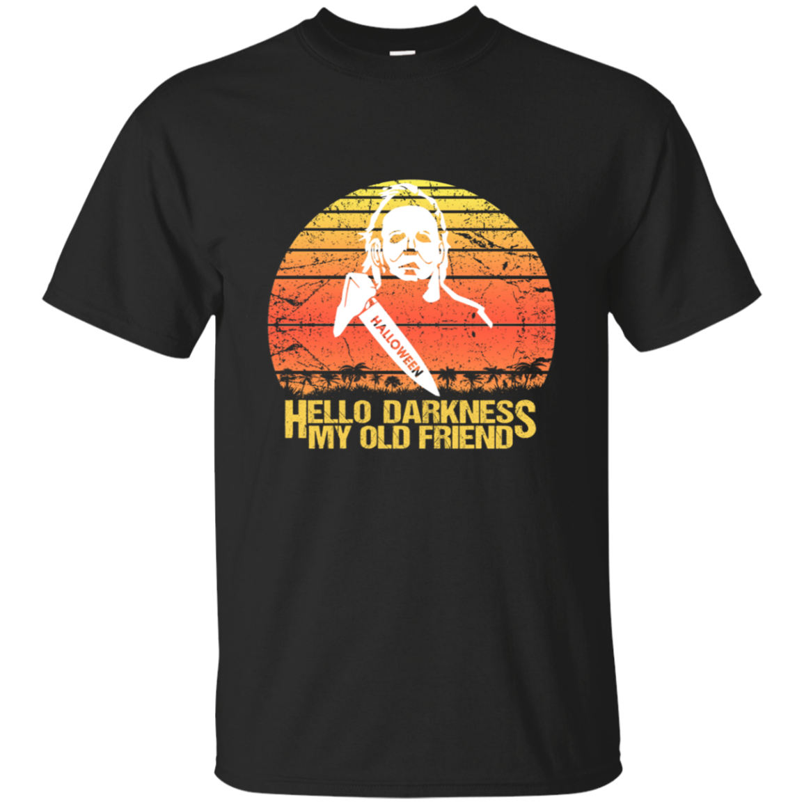 Hello Darkness My Old Friend - Michael Myers Halloween T