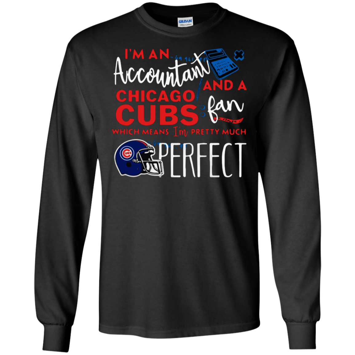 Im An Accountant And A Chicago Cubs Fan Which Means Im Pretty Much Perfec G240 Ls Ultra T Shirt