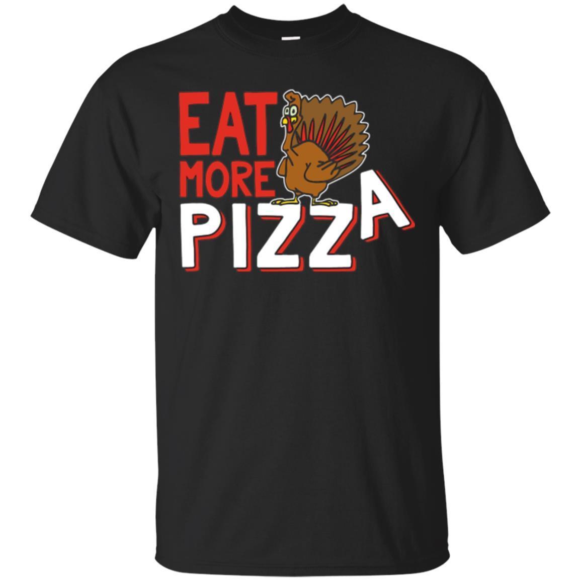 Eat More Pizza Thanksgiving Turkey Funny T-shirt