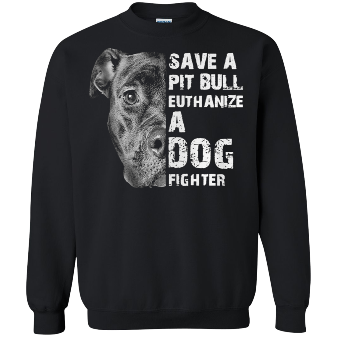 Save A Pit Bull Euthanize A Dog Fighter G180 Crewneck Pullover 8 Oz. Shirts