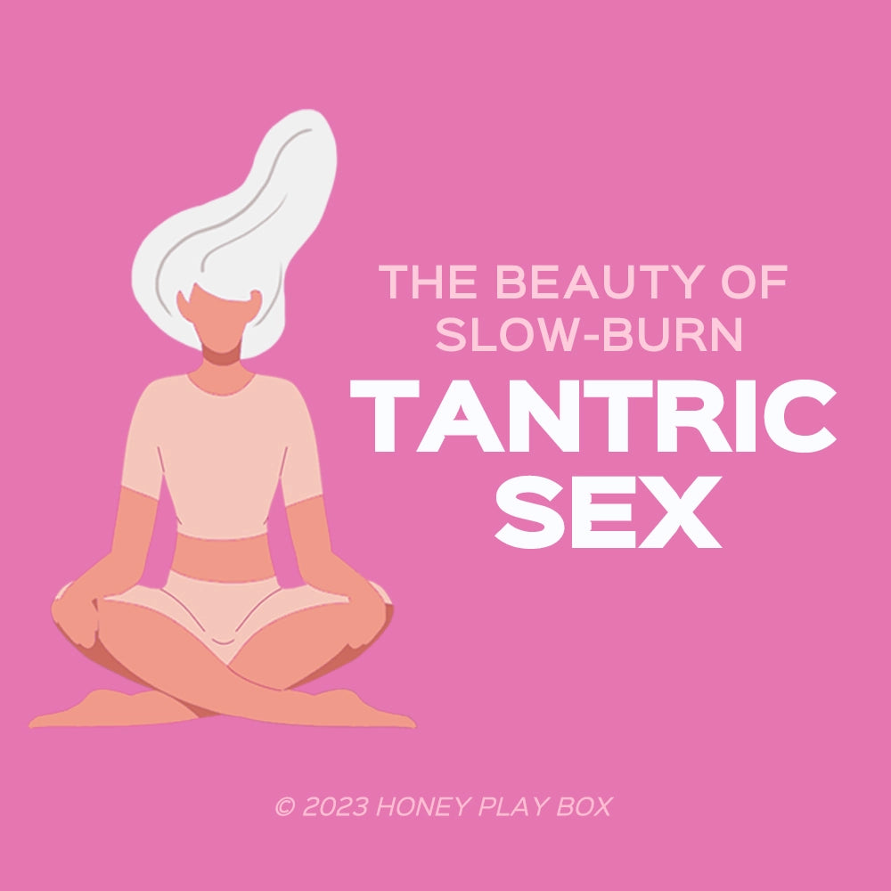 The Beauty of Slow-Burn: Understanding Tantric Sex