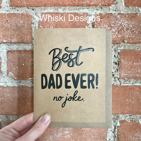 Whiski Designs - Best Dad Ever! no joke - Father's Day Card