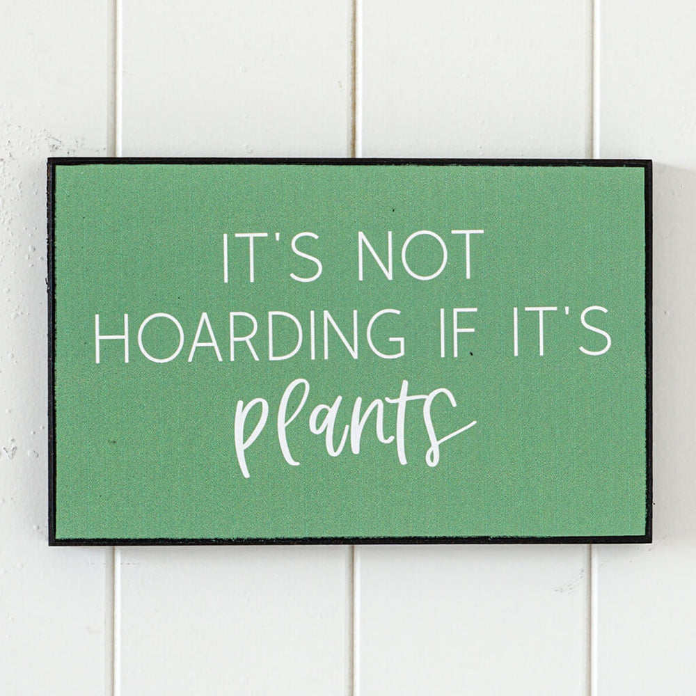 IT'S NOT HOARDING IF IT'S PLANTS Sign Cute Decor Wall Hanging or Plaque