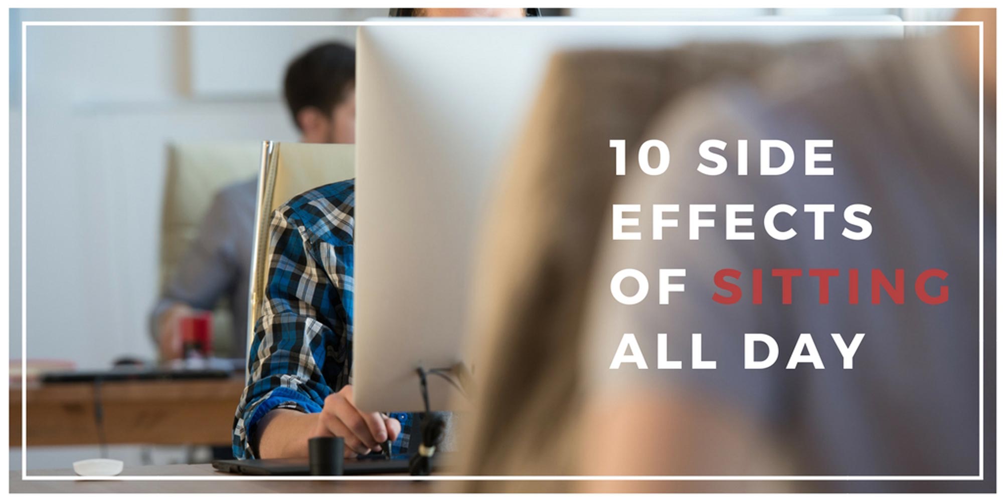 10 Side Effects Of Sitting All Day Sitflow