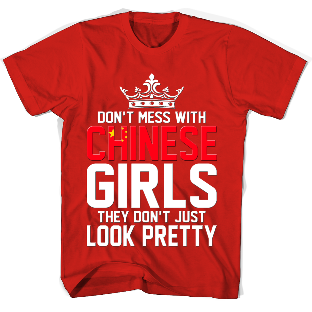 Chinese Girls T-Shirt: “Don’t Mess With Them – They Don’t Just Look Pretty”