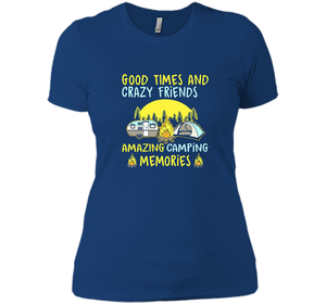 Good Times And Crazy Friends Amazing Camping Memories T Shirts - New Wave Tee