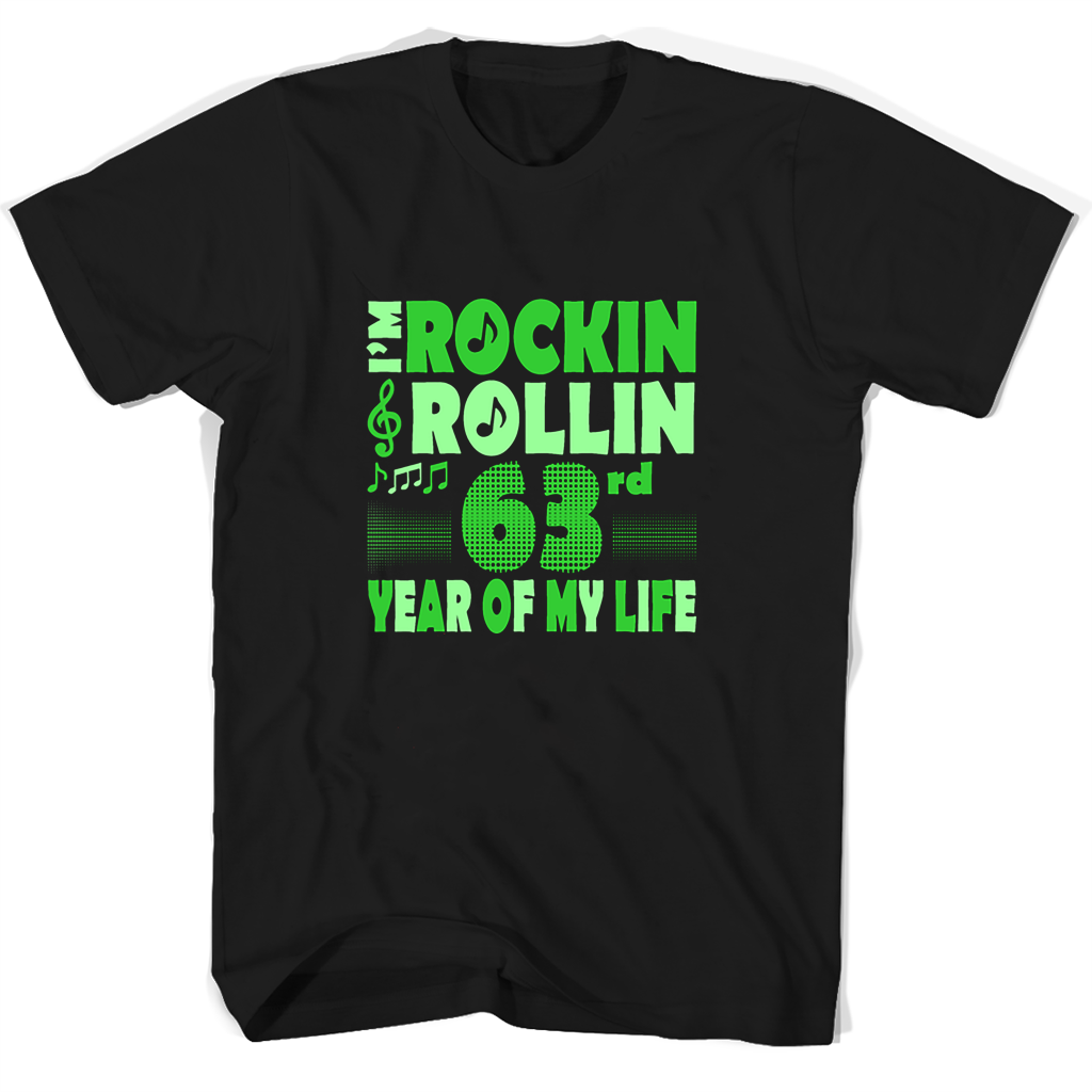 Im Rockin Rollin 63rd Year Of My Life T Shirts