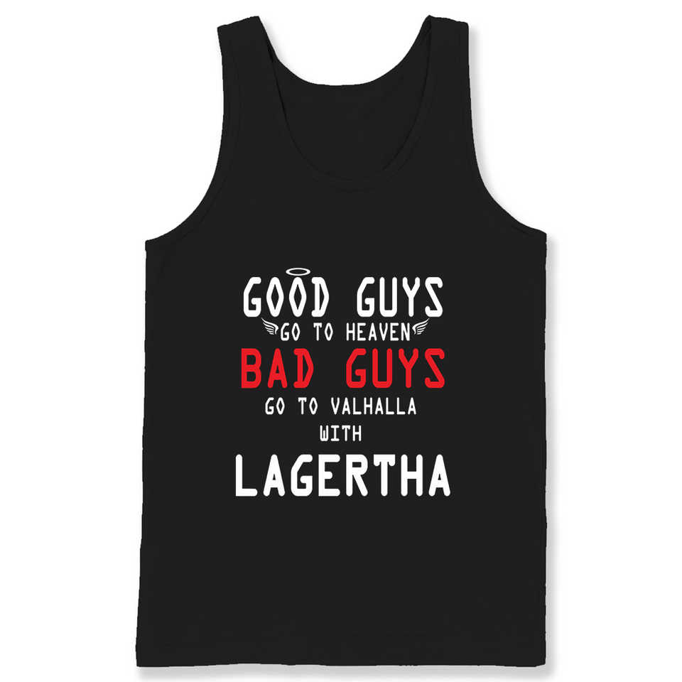 Good Guys Go To Heaven Bad Guys Go To Valhalla With Lagertha T Shirts - New Wave Tee
