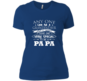 Any One Can Be A Grandfather But I Takes Some One Very Special To Be A Pa Pa T Shirts - New Wave Tee