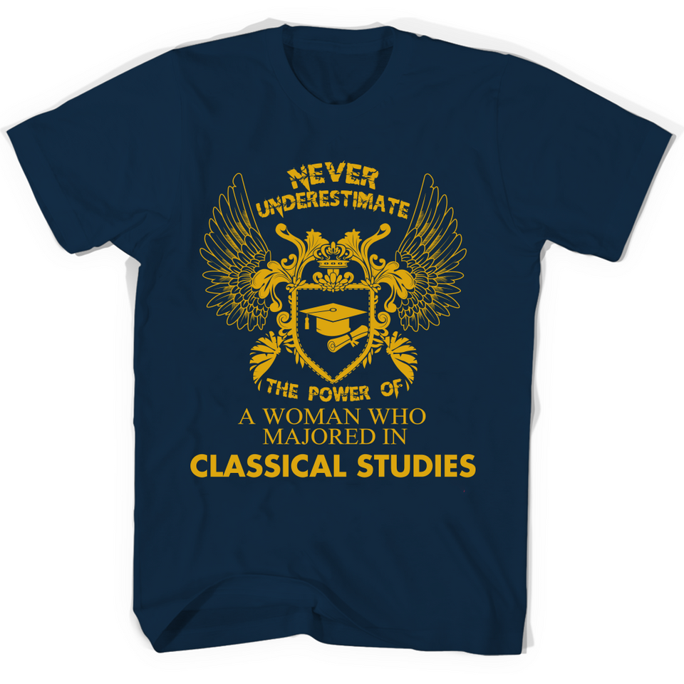 Classical Studies  The Power Of Woman Majored In Classical Studies T Shirts - New Wave Tee