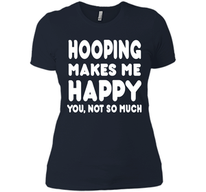 Hooping Make Me Happy You, Not So Much Accessories T Shirts - New Wave Tee