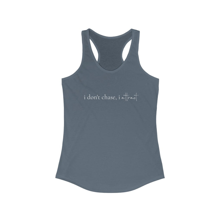 I don't Chase, I Attract Racerback Tank