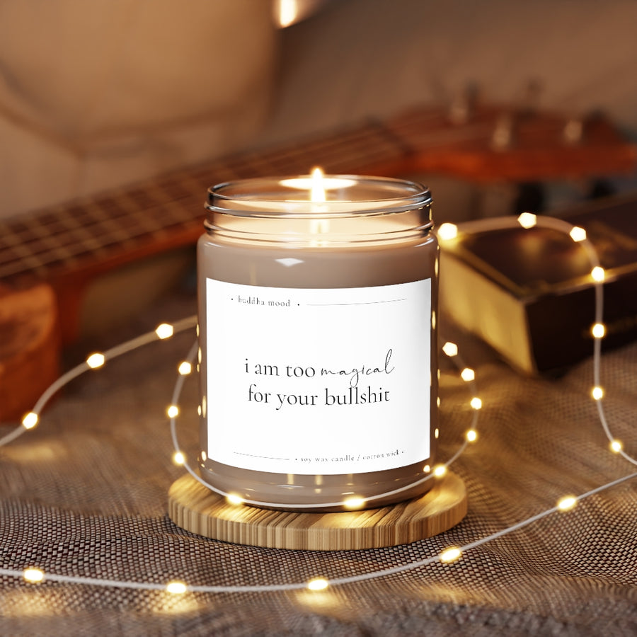 I am Too Magical for Your Bullshit Aromatherapy Candle